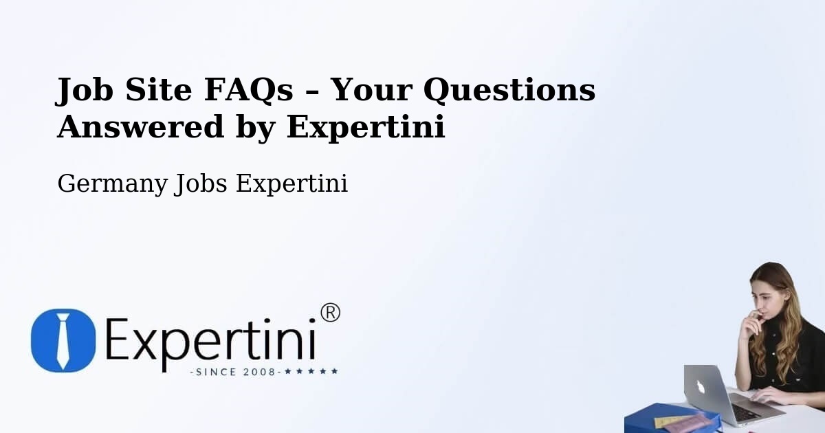 Job Site FAQs – Frequently Asked Questions – Riestedt - Riestedt, Germany Jobs Expertini